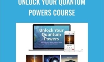 Unlock Your Quantum Powers Course - Jean Houston