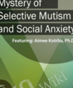 Unlocking the Mystery of Selective Mutism and Social Anxiety - Aimee Kotrba