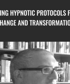 Using Hypnotic Protocols For Change and Transformation - Joseph Riggio