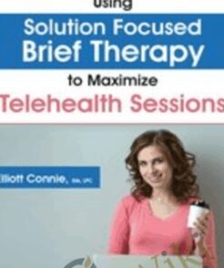 Using Solution Focused Brief Therapy to Maximize Telehealth Sessions - Elliott Connie