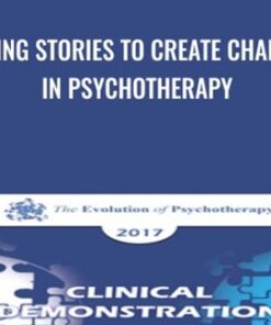 Using Stories to Create Change in Psychotherapy - Bill O'Hanlon & Cloe Madanes