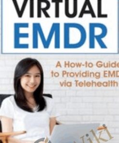 Virtual EMDR: A How-to Guide to Providing EMDR via Telehealth - Megan Howard