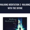 Walking Meditation 2: Walking  with the Divine  - Joe Dispenza