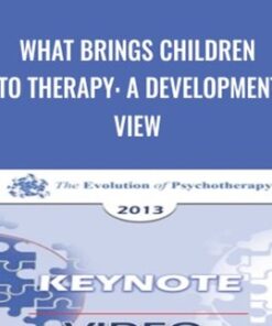 What Brings Children Into Therapy: A Developmental View - Violet Oaklander