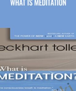 What is Meditation - Eckhart Tolle