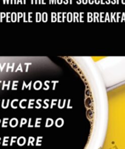 What the Most Successful People Do Before Breakfast