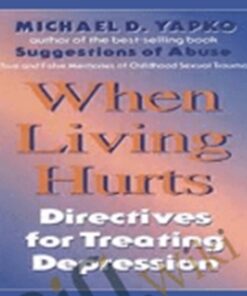 When Living Hurts – Michael D. Yapko