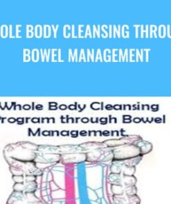 Whole Body Cleansing Through Bowel Management