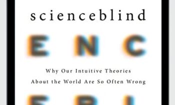 Why Our Intuitive Theories About the World Are So Often Wrong