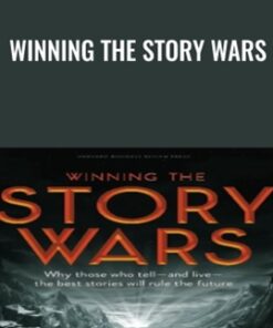 Winning the Story Wars: Why Those Who Tell (and Live) the Best Stories Will Rule the Future - Jonah Sachs