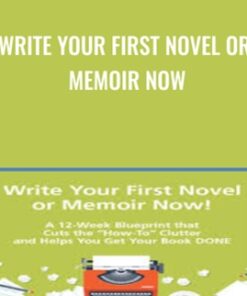 Write Your First Novel or Memoir Now