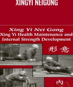 Xing Yi Nei Gong: Xing Yi Health Maintenance and Internal Strength Development - Tim Cartmel