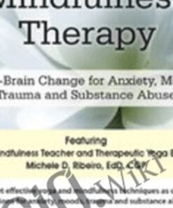 Yoga & Mindfulness Therapy: Mind-Brain Change for Anxiety, Moods, Trauma, and Substance Abuse - Michele D. Ribeiro