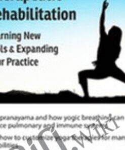 Yoga for Therapeutic Rehabilitation: Learning New Tools & Expanding Your Practice - Betsy Shandalov