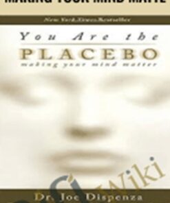 You Are the Placebo – Making Your Mind Matte – Dr. Joe Dispenza