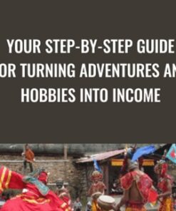 Your Step-by-Step Guide for Turning Adventures and Hobbies into Income - Money-Making Travel Blogs