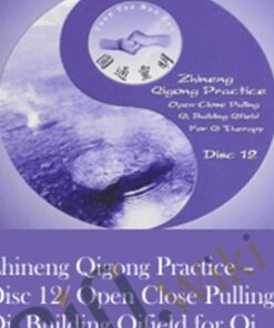 Zhineng Qigong Practice – Disc 12/ Open Close Pulling Qi, Building Qifield for Qi Therapy – Yuan Tze Ren Xue