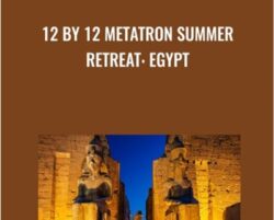 12 by 12 Metatron Summer Retreat: Egypt