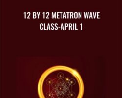 12 by 12 Metatron Wave Class-April 1