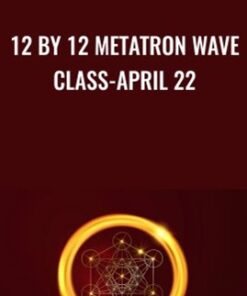 12 by 12 Metatron Wave Class-April 22