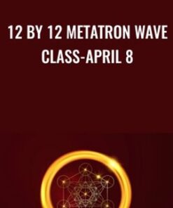 12 by 12 Metatron Wave Class-April 8