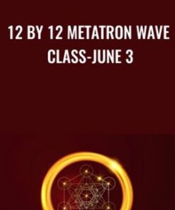 12 by 12 Metatron Wave Class-June 3