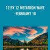 12 by 12 Metatron Wave-February 18