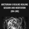 Arcturian 6 Realms Healing Session and Meditation (on-line)