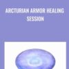 Arcturian Armor Healing Session