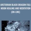 Arcturian Black Dragon Full Moon Healing and Meditation (on-line)