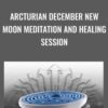 Arcturian December New Moon Meditation and Healing Session