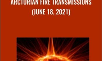 Arcturian Fire Transmissions (June 18, 2021)
