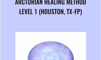 Arcturian Healing Method Level 1 (Houston, TX-FP)