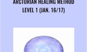 Arcturian Healing Method Level 1 (Jan. 16/17)