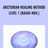 Arcturian Healing Method Level 1 (Kauai-Nov.)