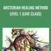 Arcturian Healing Method Level 1 (Live Class)