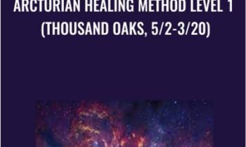 Arcturian Healing Method Level 1 (Thousand Oaks, 5/2-3/20)