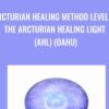 Arcturian Healing Method Level 1 - the Arcturian Healing Light (AHL) (Oahu)