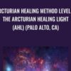 Arcturian Healing Method Level 1- the Arcturian Healing Light (AHL) (Palo Alto, CA)