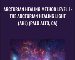 Arcturian Healing Method Level 1- the Arcturian Healing Light (AHL) (Palo Alto, CA)