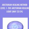 Arcturian Healing Method Level 1- the Arcturian Healing Light (May 23/24)