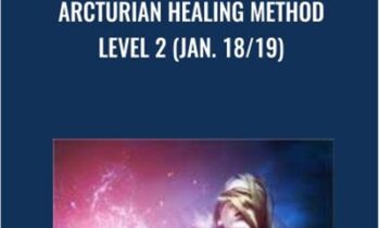 Arcturian Healing Method Level 2 (Jan. 18/19)