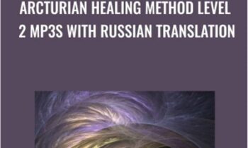 Arcturian Healing Method Level 2 mp3s with Russian Translation