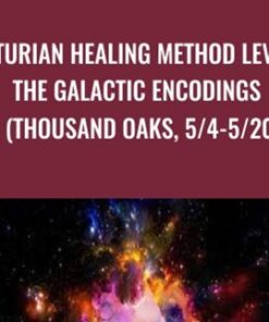 Arcturian Healing Method Level 2: the Galactic Encodings (Thousand Oaks, 5/4-5/20