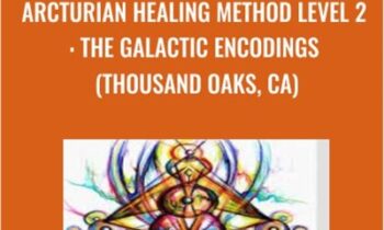 Arcturian Healing Method Level 2 - the Galactic Encodings (Thousand Oaks, CA)