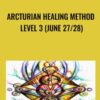 Arcturian Healing Method Level 3 (June 27/28)