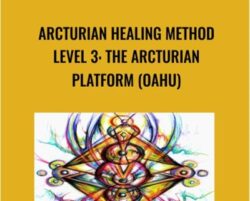 Arcturian Healing Method Level 3 - the Arcturian Platform (Oahu)