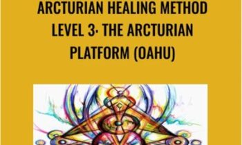 Arcturian Healing Method Level 3 - the Arcturian Platform (Oahu)