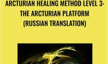 Arcturian Healing Method Level 3 - the Arcturian Platform (Russian Translation)