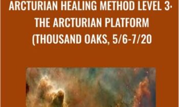 Arcturian Healing Method Level 3 - the Arcturian Platform (Thousand Oaks, 5/6-7/20)